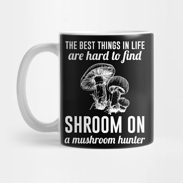 The best things in life are hard to find shroom on a mushroom hunter by beaching